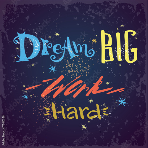 Dream Big work hard- lettering