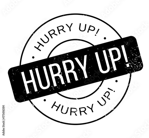 Hurry Up rubber stamp. Grunge design with dust scratches. Effects can be easily removed for a clean, crisp look. Color is easily changed.
