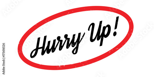 Hurry Up rubber stamp. Grunge design with dust scratches. Effects can be easily removed for a clean, crisp look. Color is easily changed.