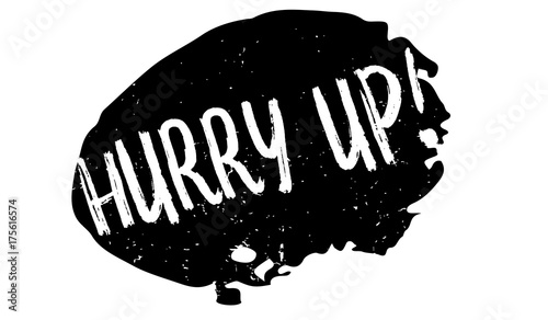 Hurry Up rubber stamp. Grunge design with dust scratches. Effects can be easily removed for a clean, crisp look. Color is easily changed.