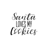 Santa loves my cookies  hand lettering inscription to winter holiday greeting card, Christmas banner calligraphy text quote, vector illustration