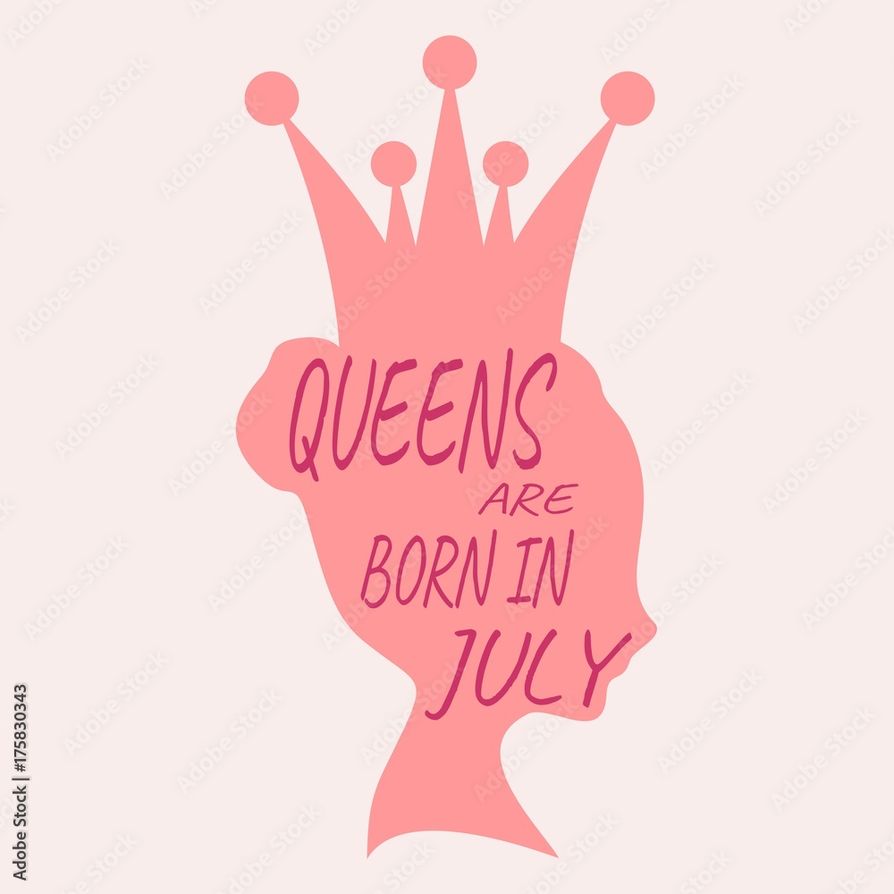 Obraz premium Vintage queen silhouette. Medieval queen profile. Elegant silhouette of a female head. Queens are born in july text. Motivation quote vector.