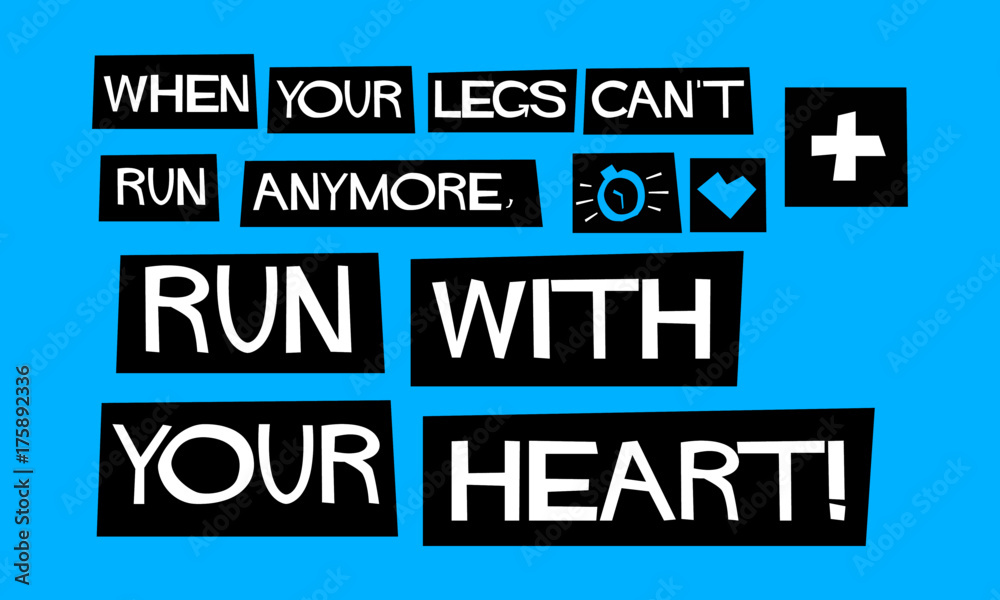 When Your Legs Can't Run Anymore, Run With Your Heart! (Flat Style Vector Illustration Health and Fitness Quote Poster Design) With Text Box When Your Legs Can't Run Anymore, Run With Your Heart! (Flat Style Vector Illustration Health and Fitness Quote Poster Design) With Text Box