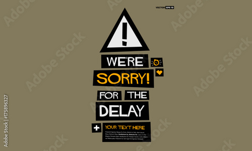 We're Sorry For The Delay! (Flat Style Vector Illustration Quote Poster Design)