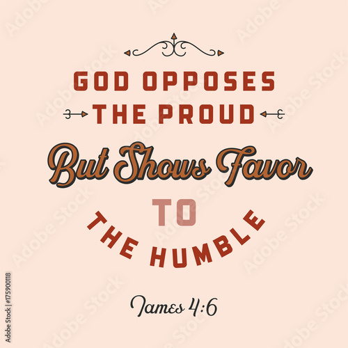 christian bible quote for use as poster or flying from James, god opposes the proud but show favor to the humble