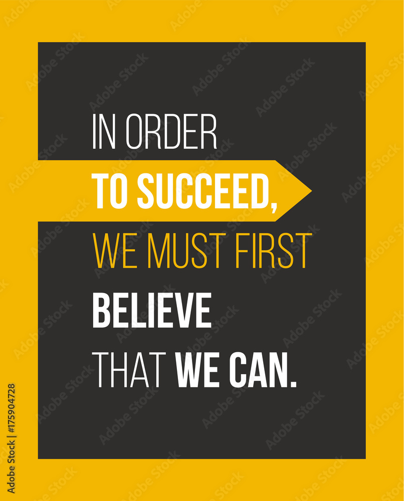 Fototapeta In oder to succeed we must first believe that we can. Motivational quote
