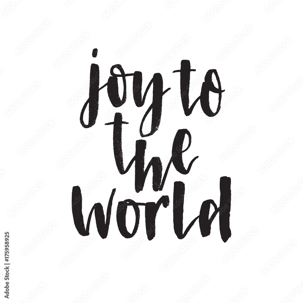 Joy to the world. Hand drawn lettering quote. Vector illustration.