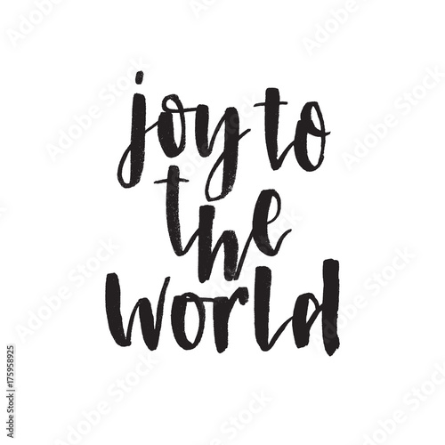Joy to the world. Hand drawn lettering quote. Vector illustration.