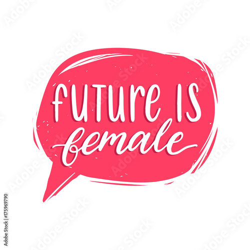 The Future Is Female hand lettering print. Vector calligraphic illustration of feminist movement in speech bubble.