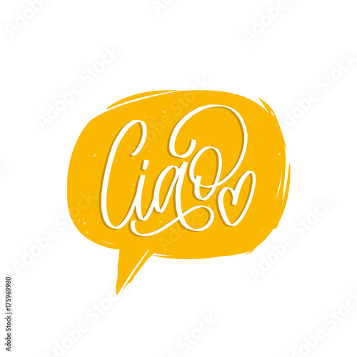 Ciao hand lettering phrase translated from italian Hello in speech bubble.