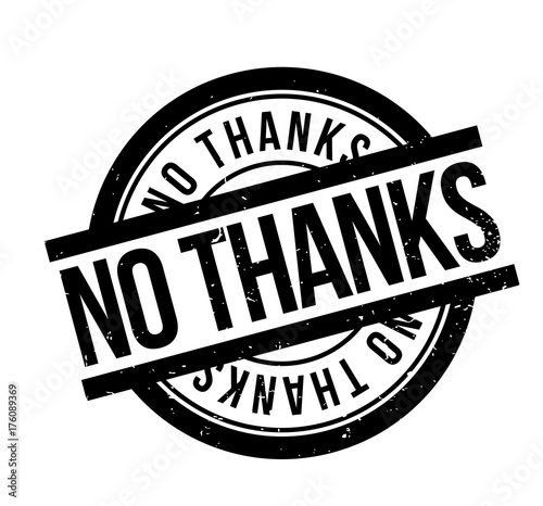No Thanks rubber stamp. Grunge design with dust scratches. Effects can be easily removed for a clean, crisp look. Color is easily changed.