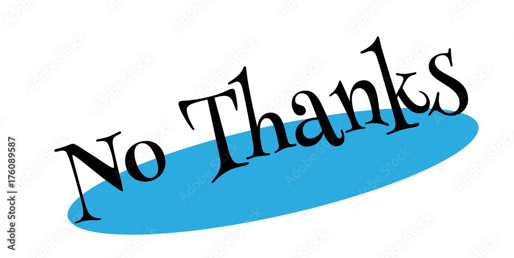 No Thanks rubber stamp. Grunge design with dust scratches. Effects can be easily removed for a clean, crisp look. Color is easily changed.