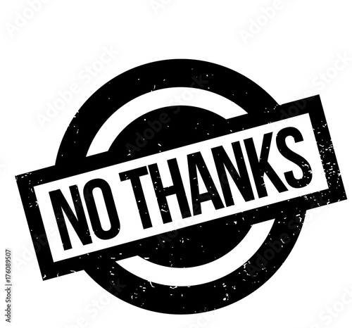 No Thanks rubber stamp. Grunge design with dust scratches. Effects can be easily removed for a clean, crisp look. Color is easily changed.