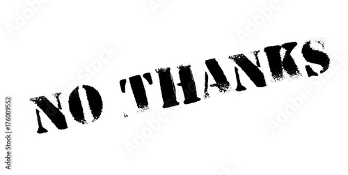 No Thanks rubber stamp. Grunge design with dust scratches. Effects can be easily removed for a clean, crisp look. Color is easily changed.