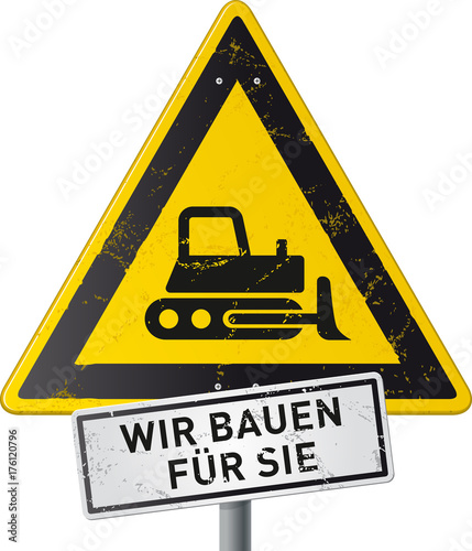 gelbes Dreieck-Schild mit Planierraupe-Icon und Zusatz Wir bauen für Sie