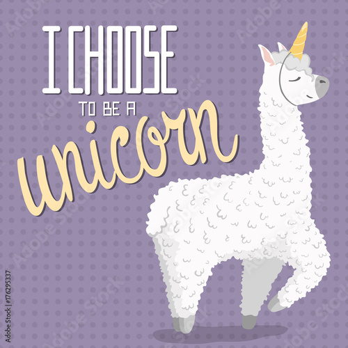 cute cartoon lama alpaca with unicorn horn.polka dot seamless background.hand drawn lettering quote - I choose to be a unicorn.Vector Illustration.unique design for cards, posters,t-shirts,invitations