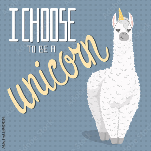 cute cartoon lama alpaca with unicorn horn.polka dot seamless background.hand drawn lettering quote - I choose to be a unicorn.Vector Illustration.unique design for cards, posters,t-shirts,invitations