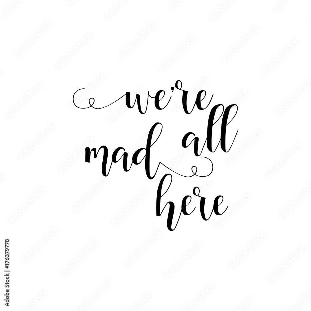 We're all mad here lettering Handdrawn typography. Labels, logo, text, party invitation and greeting card design. 