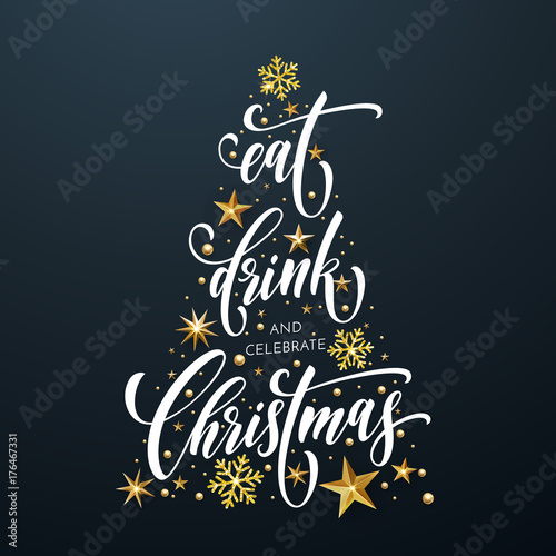 Christmas greeting card of golden decoration stars and snowflakes on Christmas tree. Vector Eat, Drink and Celebrate design template and winter holiday wish calligraphy lettering on black background