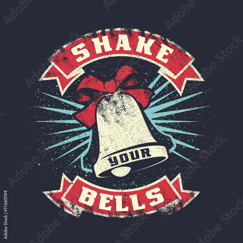 Shake your bell, grunge vintage print