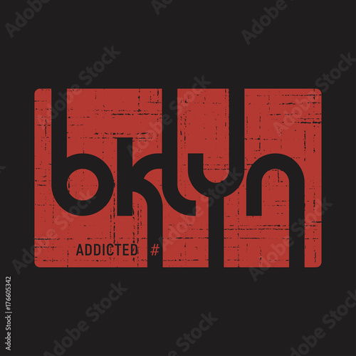 Brooklyn addicted . T-shirt and apparel vector design, print, typography, poster, emblem.