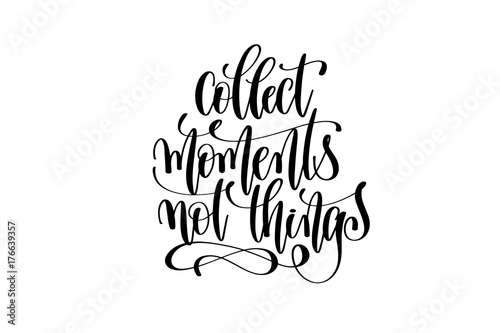 collect moments not things hand written lettering