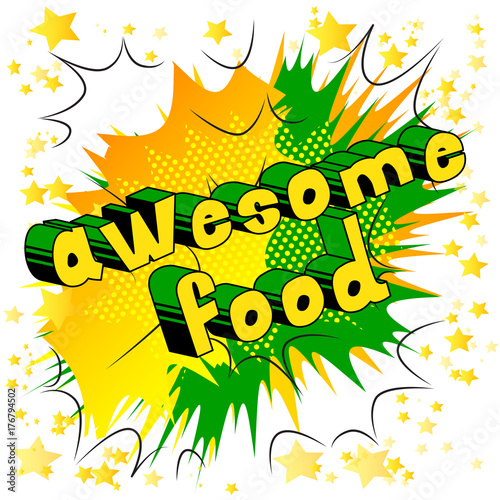 Awesome Food - Comic book style phrase on abstract background.