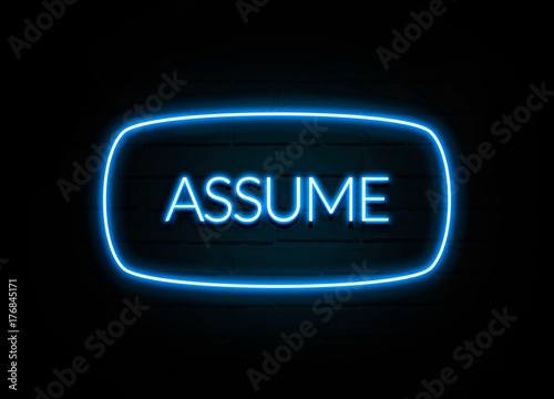 Assume  - colorful Neon Sign on brickwall