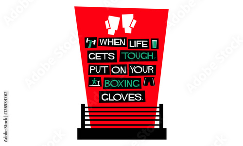 When life gets tough, put on your boxing gloves. (Flat Style Vector Illustration Motivational Sport Quote Poster Design)