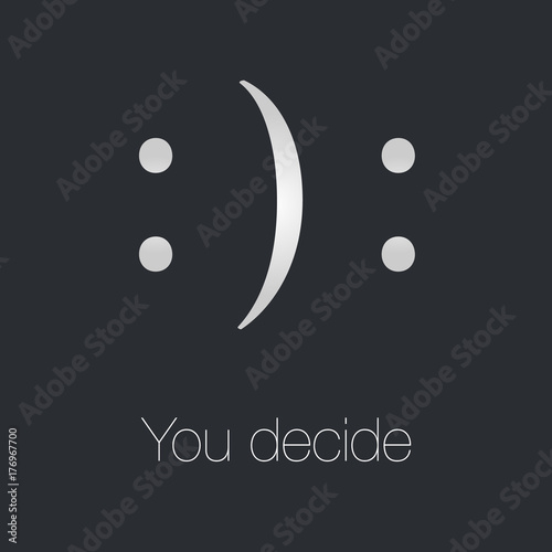 you decide happy or sad
