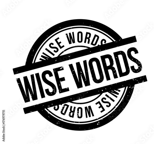 Wise Words rubber stamp. Grunge design with dust scratches. Effects can be easily removed for a clean, crisp look. Color is easily changed.