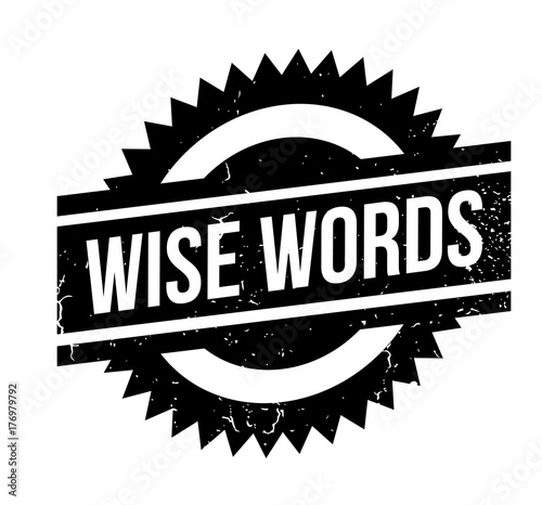 Wise Words rubber stamp. Grunge design with dust scratches. Effects can be easily removed for a clean, crisp look. Color is easily changed.