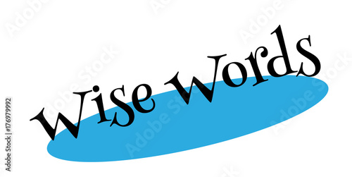 Wise Words rubber stamp. Grunge design with dust scratches. Effects can be easily removed for a clean, crisp look. Color is easily changed.