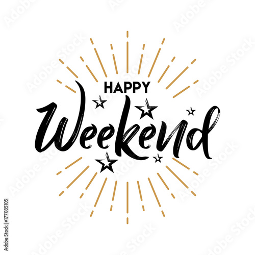 Happy Weekend - Fireworks - Typography, 
Grunge, Handwritten vector illustration, brush pen lettering, for greeting