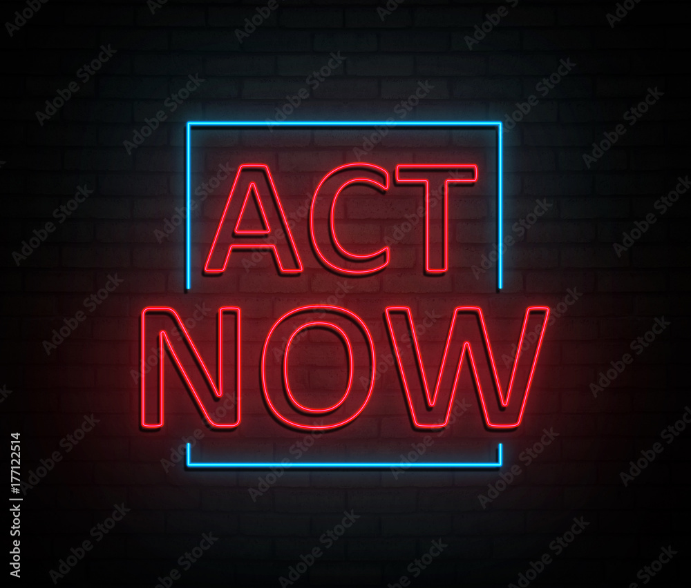 Act now concept.