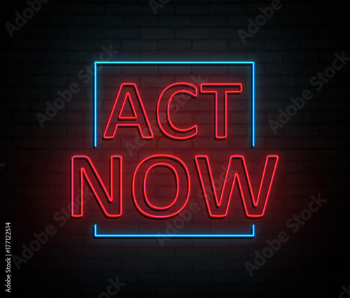 Act now concept.