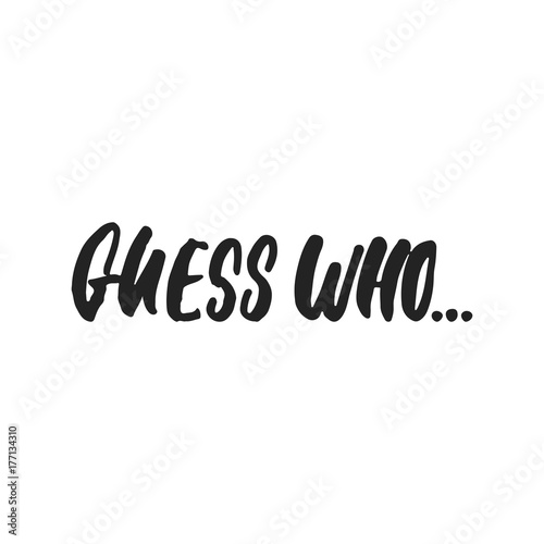 Guess Who - Secret Santa Christmas hand drawn lettering quote isolated on the white background. Fun brush ink inscription for photo overlays, greeting card or t-shirt print, poster design.