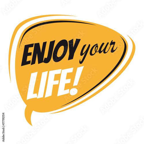 enjoy your life retro speech bubble
