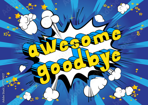 Awesome Goodbye - Comic book style phrase on abstract background.