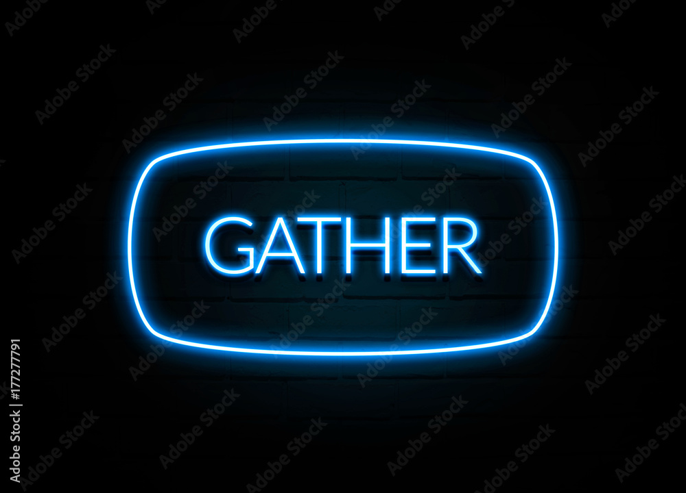 Gather - colorful Neon Sign on brickwall Gather - colorful Neon Sign on brickwall