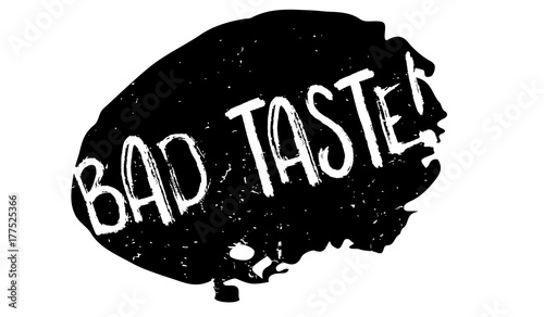 Bad Taste rubber stamp. Grunge design with dust scratches. Effects can be easily removed for a clean, crisp look. Color is easily changed.