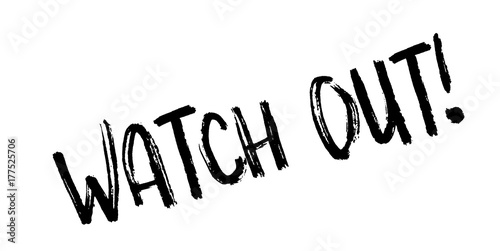 Watch Out rubber stamp. Grunge design with dust scratches. Effects can be easily removed for a clean, crisp look. Color is easily changed.