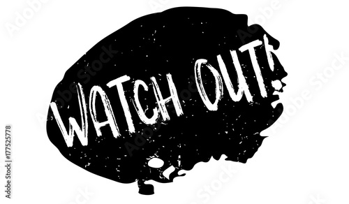 Watch Out rubber stamp. Grunge design with dust scratches. Effects can be easily removed for a clean, crisp look. Color is easily changed.