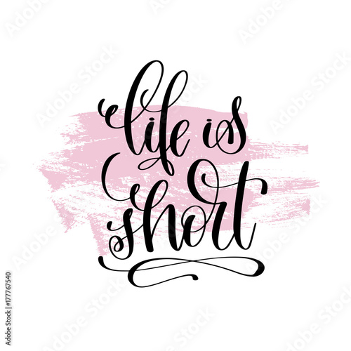 life is short hand written lettering positive quote