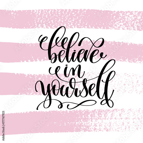 believe in yourself hand written lettering positive quote