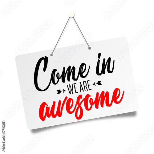 Come in we're awesome
