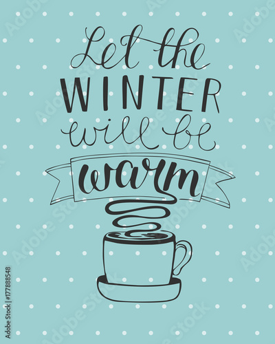 Hand lettering Let the winter will be warm.
