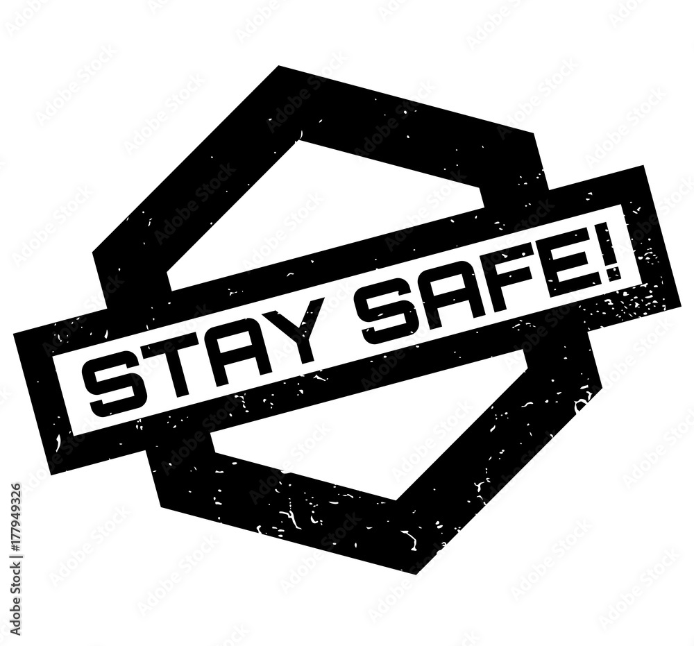 Obraz premium Stay Safe rubber stamp. Grunge design with dust scratches. Effects can be easily removed for a clean, crisp look. Color is easily changed.