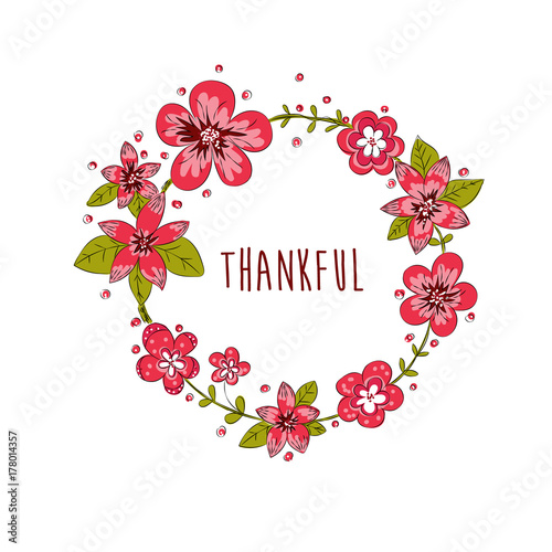 Hand drawn flower wreath with thankful motivational message, vector illustration