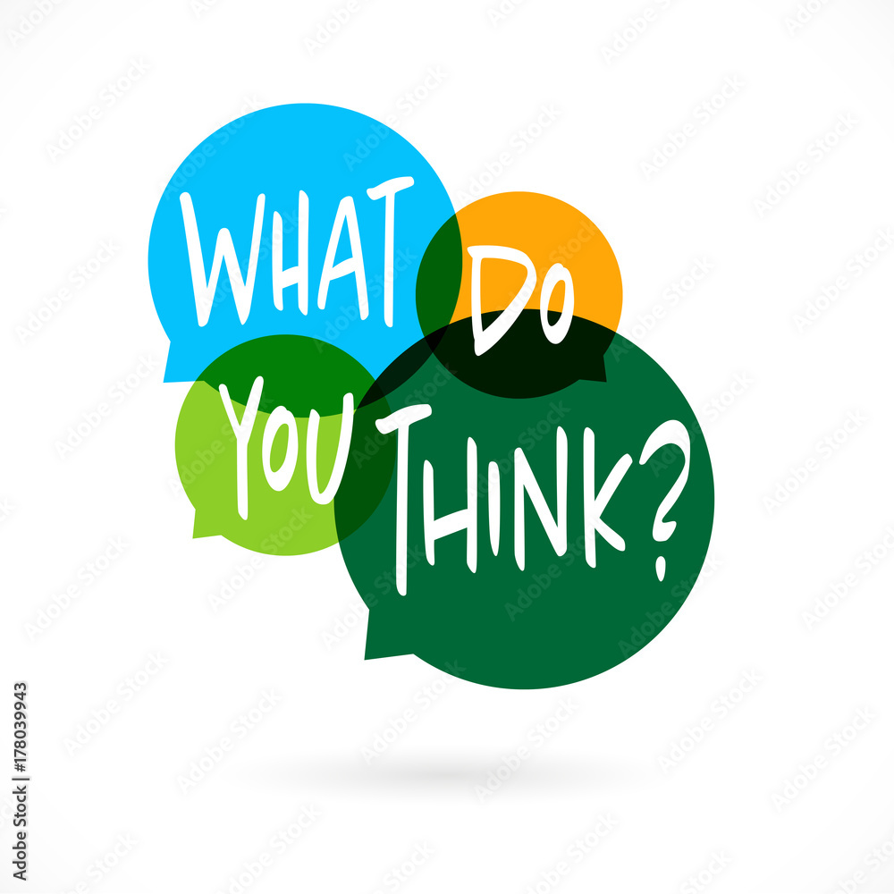 What do you think ? What do you think ?